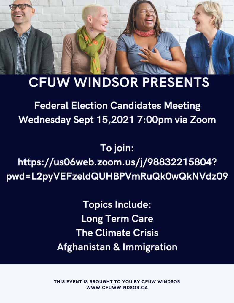 CFUW WINDSOR PRESENTS Federal Election Candidates Meeting Wednesday Sept 15, 2021 7:00pm via Zoom To join, contact us for Zoom link.